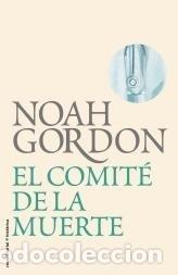 Libros: EL COMIT&Eacute; DE LA MUERTE - Gordon, Noah - Foto 1