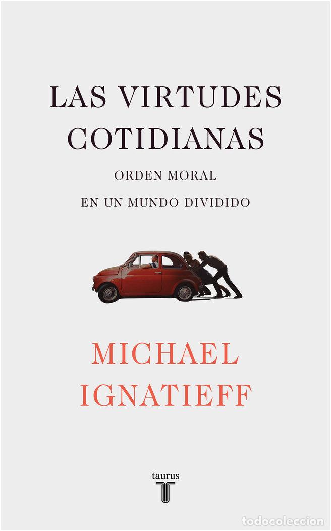 Libros: LAS VIRTUDES COTIDIANAS - Ignatieff, Michael - Foto 1