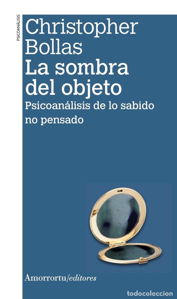 Libros: SOMBRA DEL OBJETO, LA 3A ED - BOLLAS, CHRISTOPHER - Foto 1