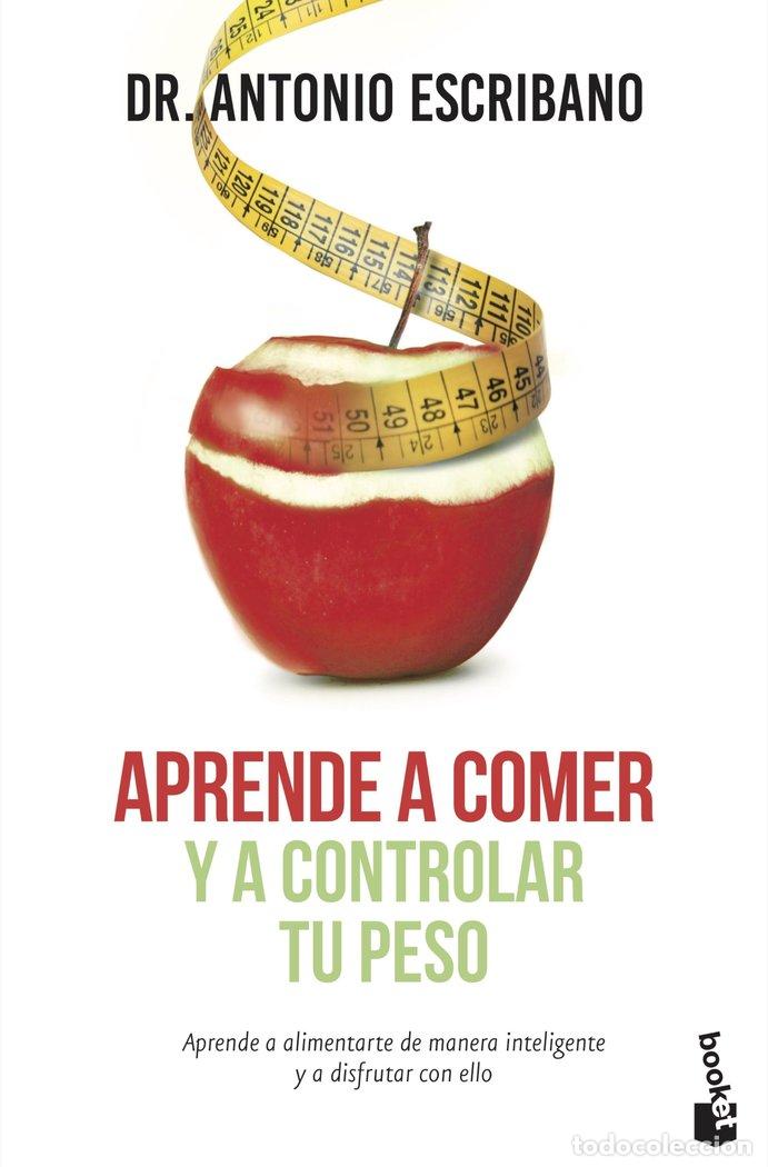 Libros: APRENDE A COMER Y A CONTROLAR TU PESO - Dr Antonio Escribano - Foto 1