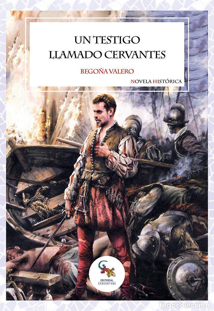 Libros: UN TESTIGO LLAMADO CERVANTES - VALERO, BEGO&Ntilde;A