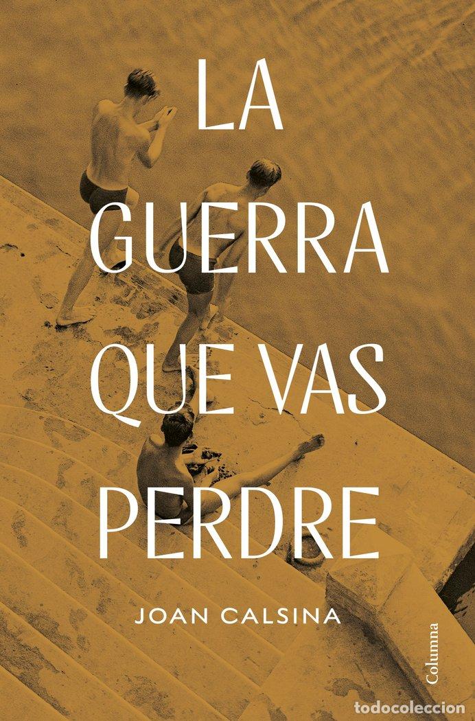 Libri: LA GUERRA QUE VAS PERDRE - CALSINA FORRELLAD, JOAN