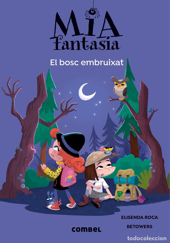Libri: MIA FANTASIA 6. EL BOSC EMBRUIXAT - Roca, Elisenda