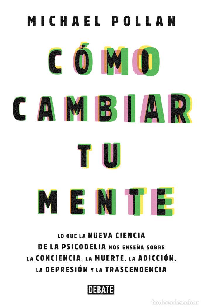 Libros: C&Oacute;MO CAMBIAR TU MENTE - Pollan, Michael - Foto 1