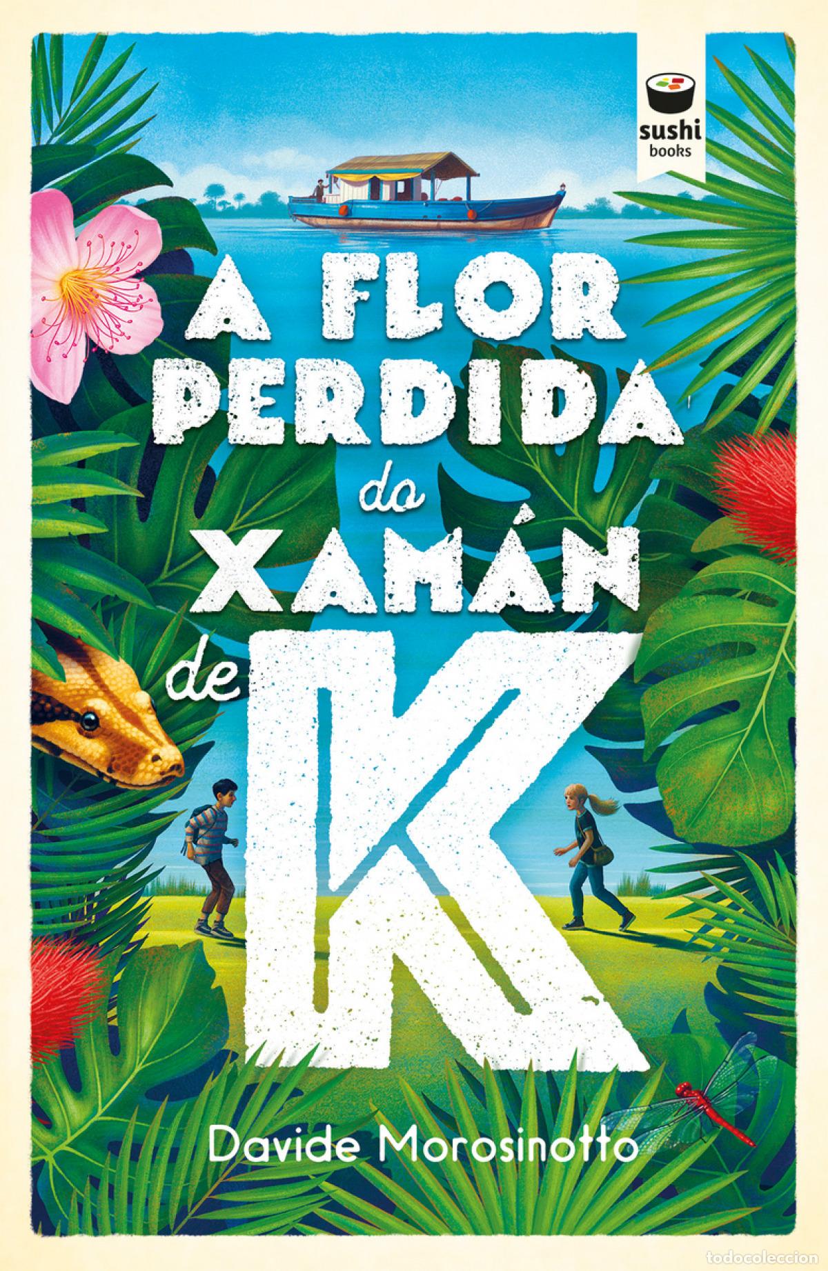 Libri: A FLOR PERDIDA DO XAM&Aacute;N DE K - Morosinotto, Davide