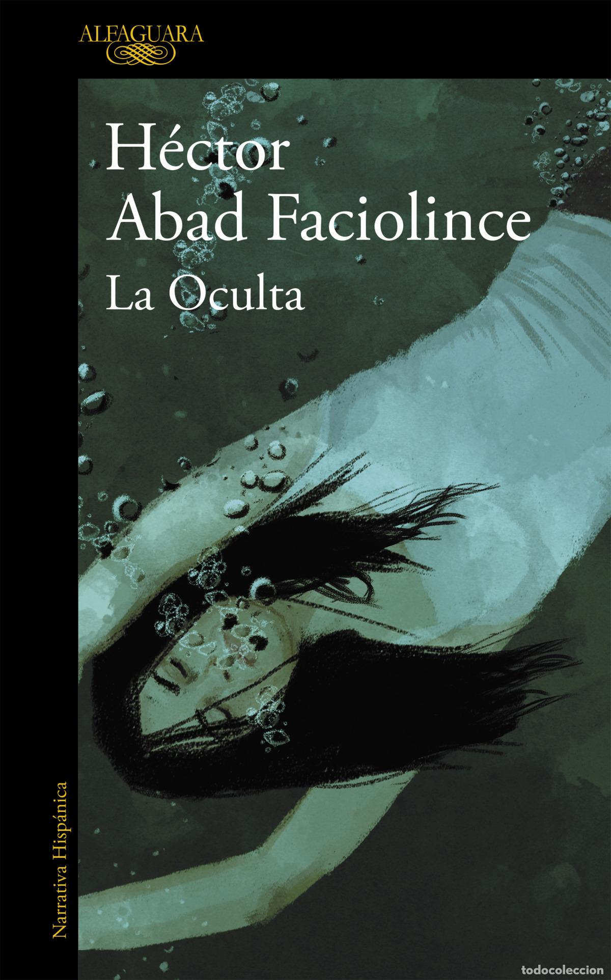 Libri: LA OCULTA - Abad Faciolince, Hector