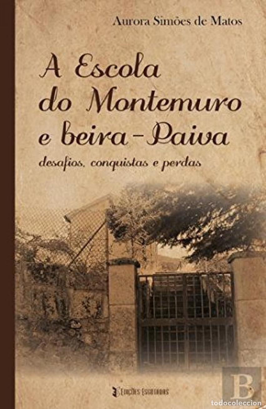 Libros: A ESCOLA DO MONTEMURO E BEIRA-PAIVA - Simoes De Matos, Aurora