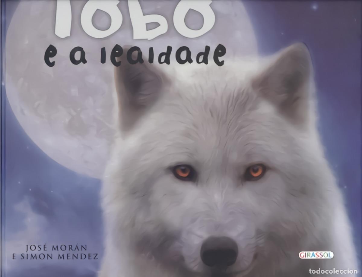 Libros: O LOBO E A LEALDADE - Mor&aacute;n, Jos&eacute; - Foto 1