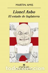Libri: LIONEL ASBO EL ESTADO DE INGLATERRA - AMIS, MARTIN