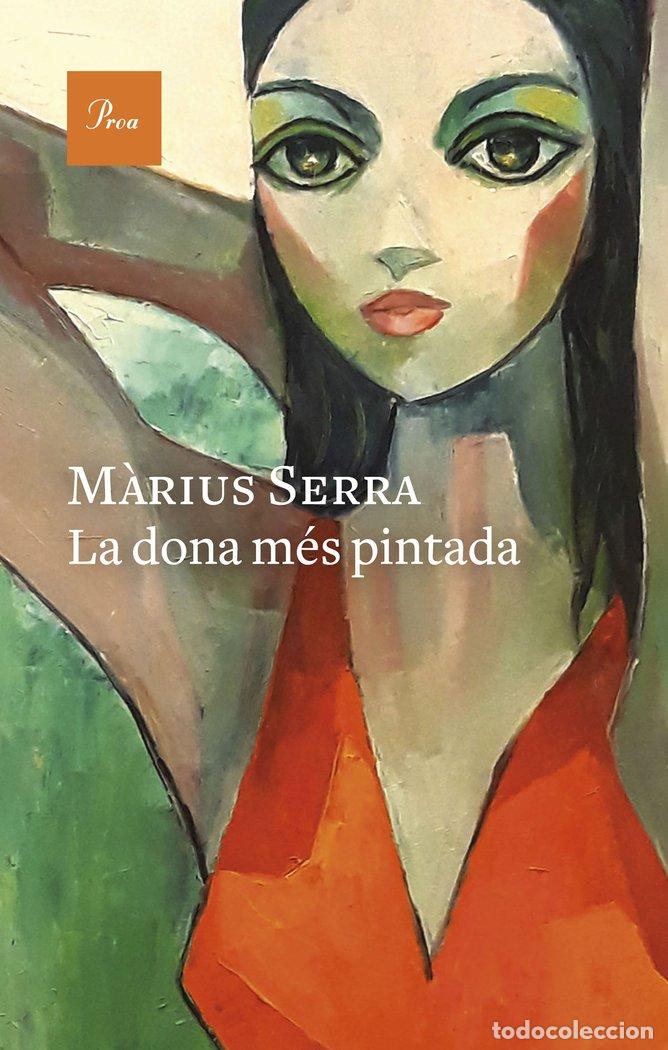 Libros: LA DONA M&Eacute;S PINTADA - Serra, M&agrave;rius - Foto 1