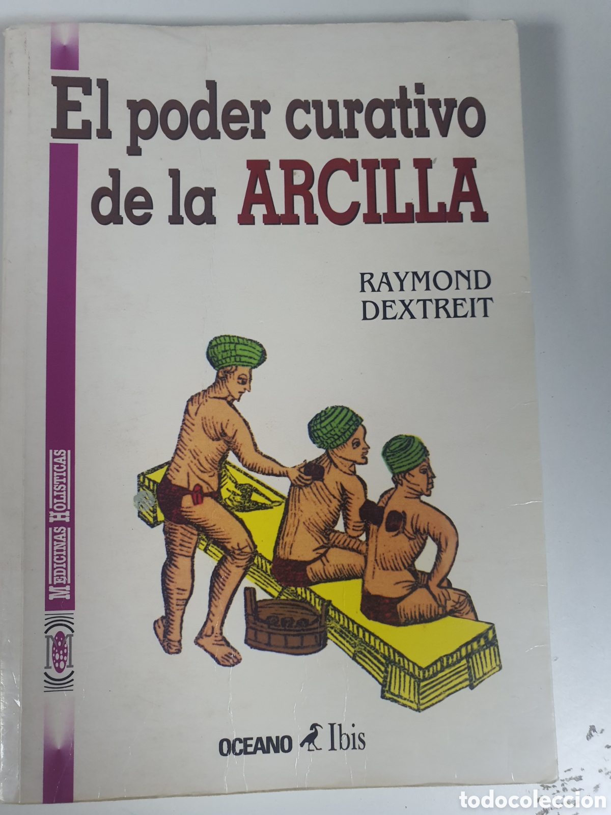 Libros: EL PODER CURATIVO DE LA ARCILLA. RAYMOND DEXTREIT. EDIT IRIS COLECCI&Oacute;N MANDRAGORA - Foto 1