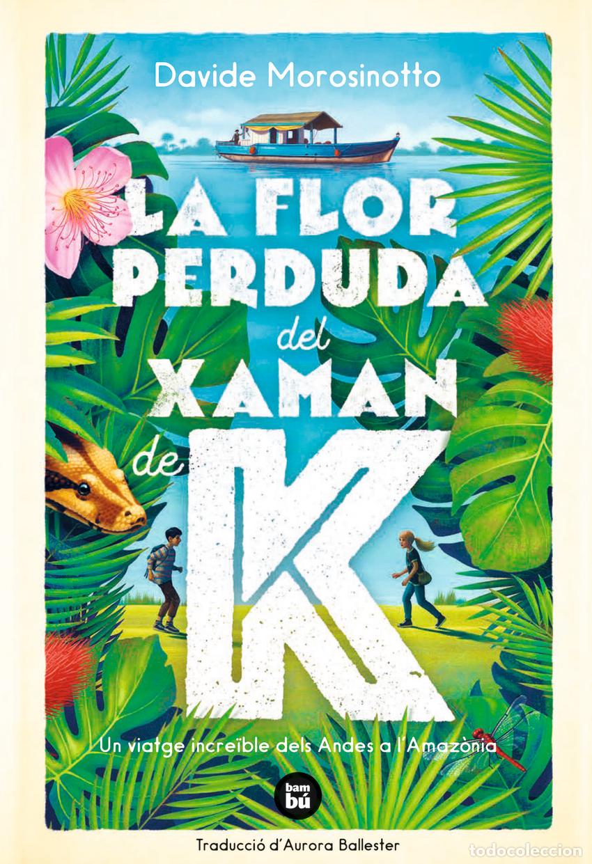 Libri: LA FLOR PERDUDA DEL XAMAN DE K - Morosinotto, Davide