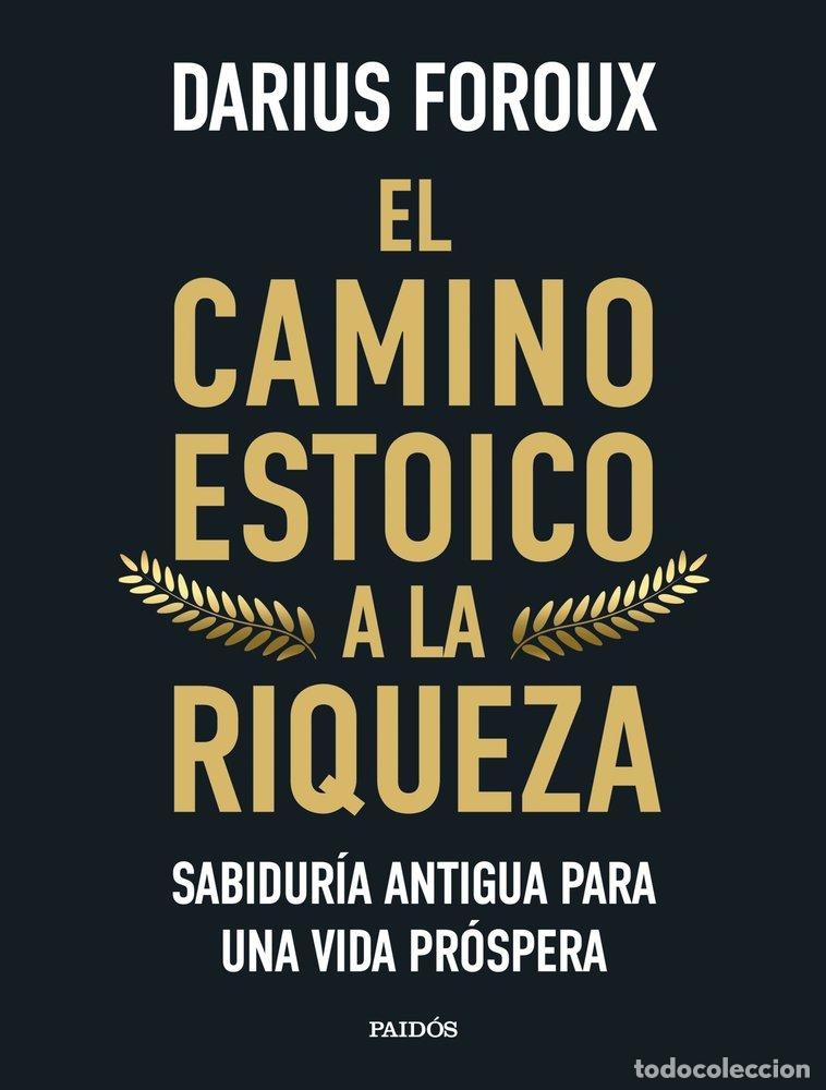 Livres: EL CAMINO ESTOICO A LA RIQUEZA - DARIUS FOROUX