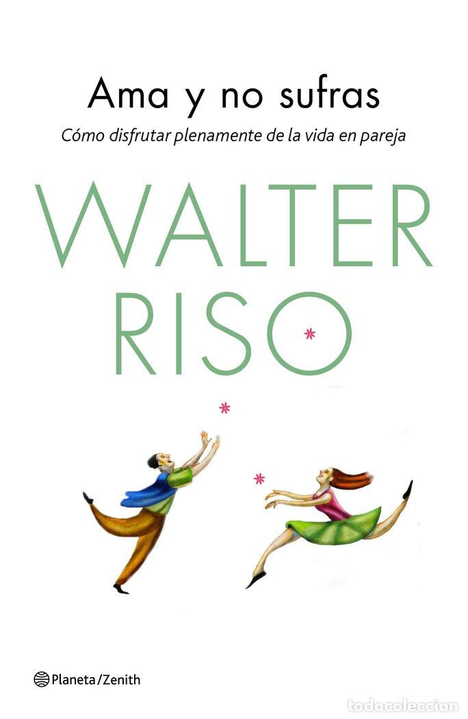 Libros: AMA Y NO SUFRAS - RISO,WALTER - Foto 1