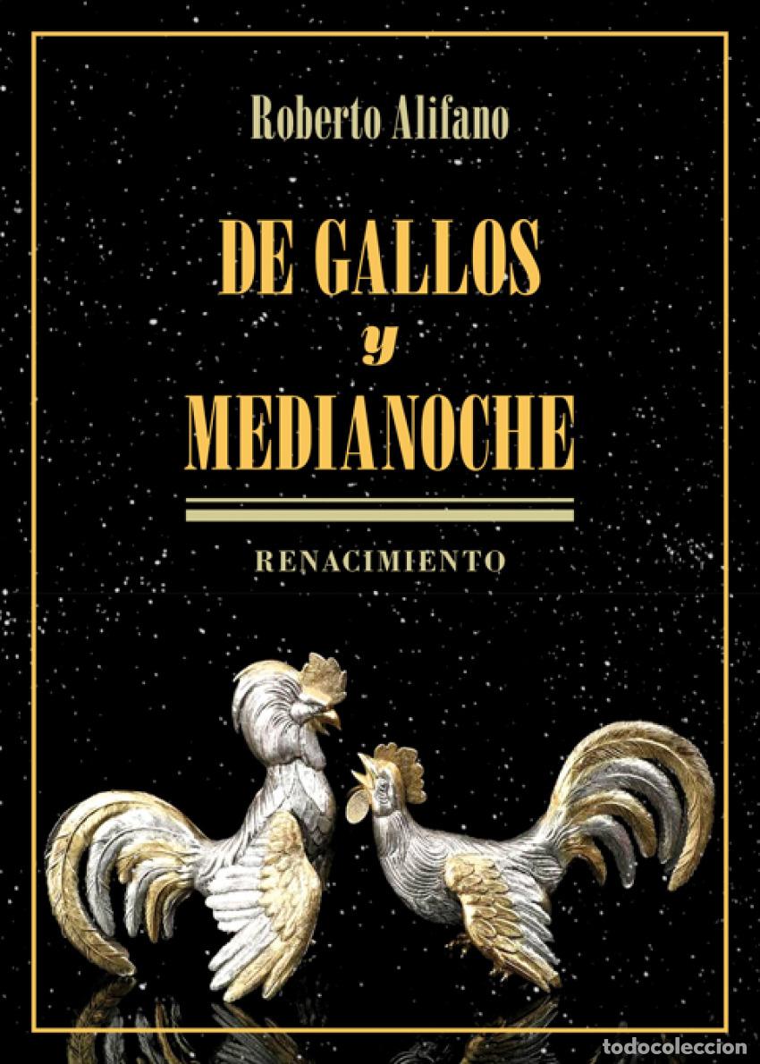 Libri: DE GALLOS Y MEDIANOCHE - Alifano, Roberto