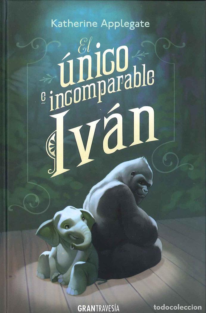 Libros: EL &Uacute;NICO E INCOMPARABLE IVAN - Applegate, Katherine - Foto 1