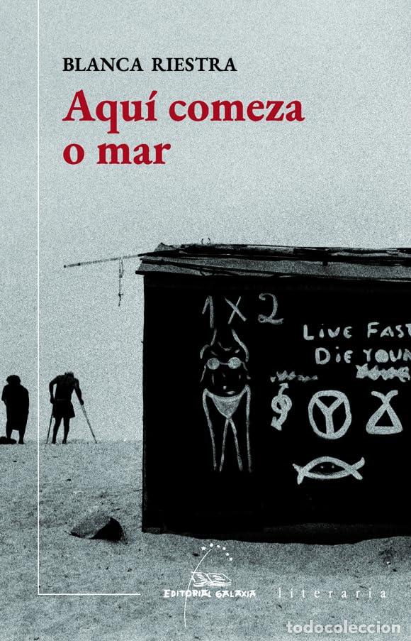 Libri: AQU&Iacute; COMEZA O MAR (PREMIO BLANCO-AMOR 2021) - Riestra, Blanca