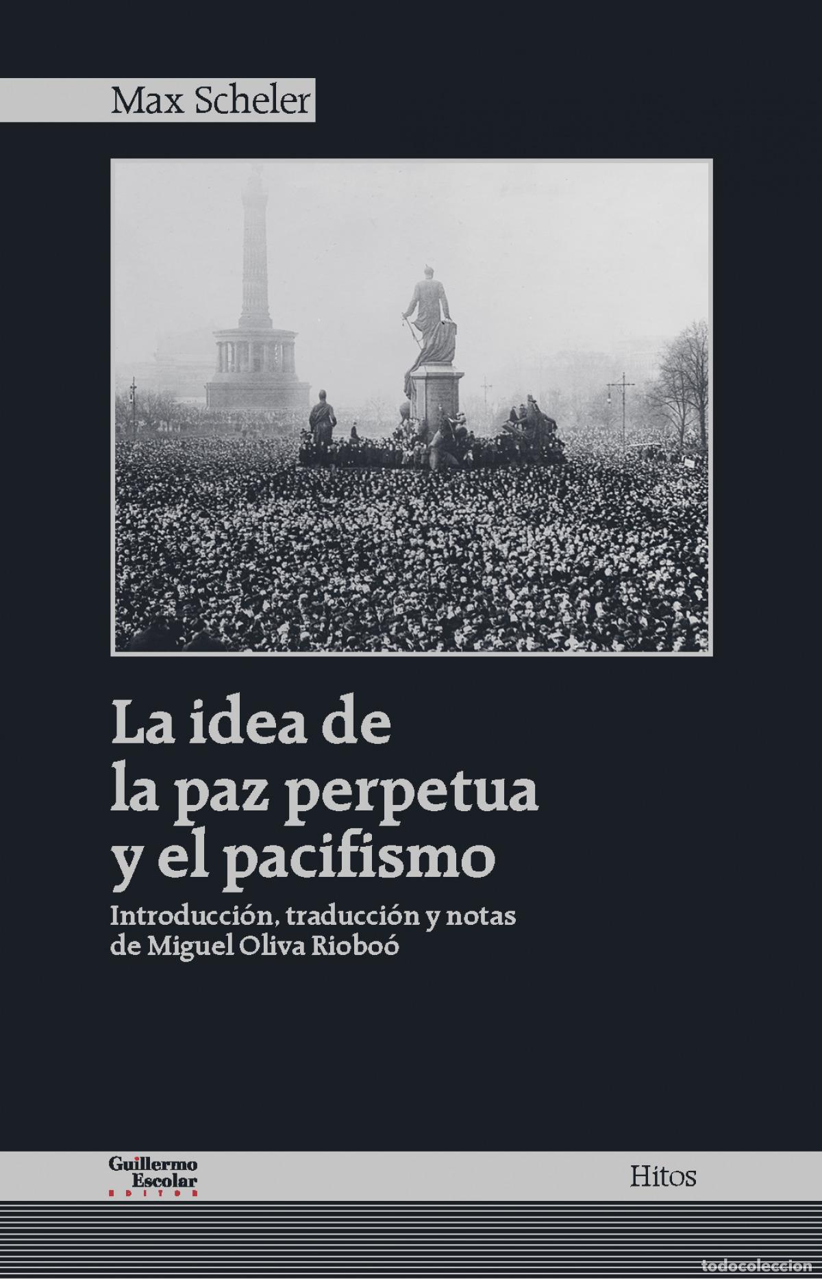 Libri: LA IDEA DE LA PAZ PERPETUA Y EL PACIFISMO - Scheler, Max