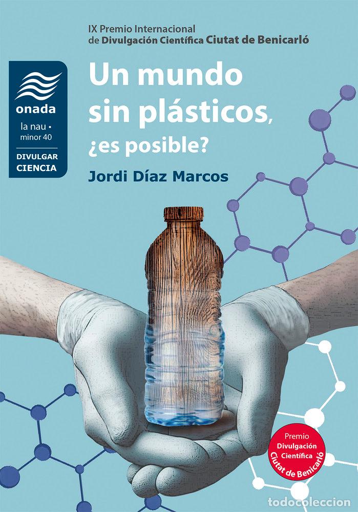 Libri: UN MUNDO SIN PLASTICOS ES POSIBLE - DIAZ MARCOS, JORDI