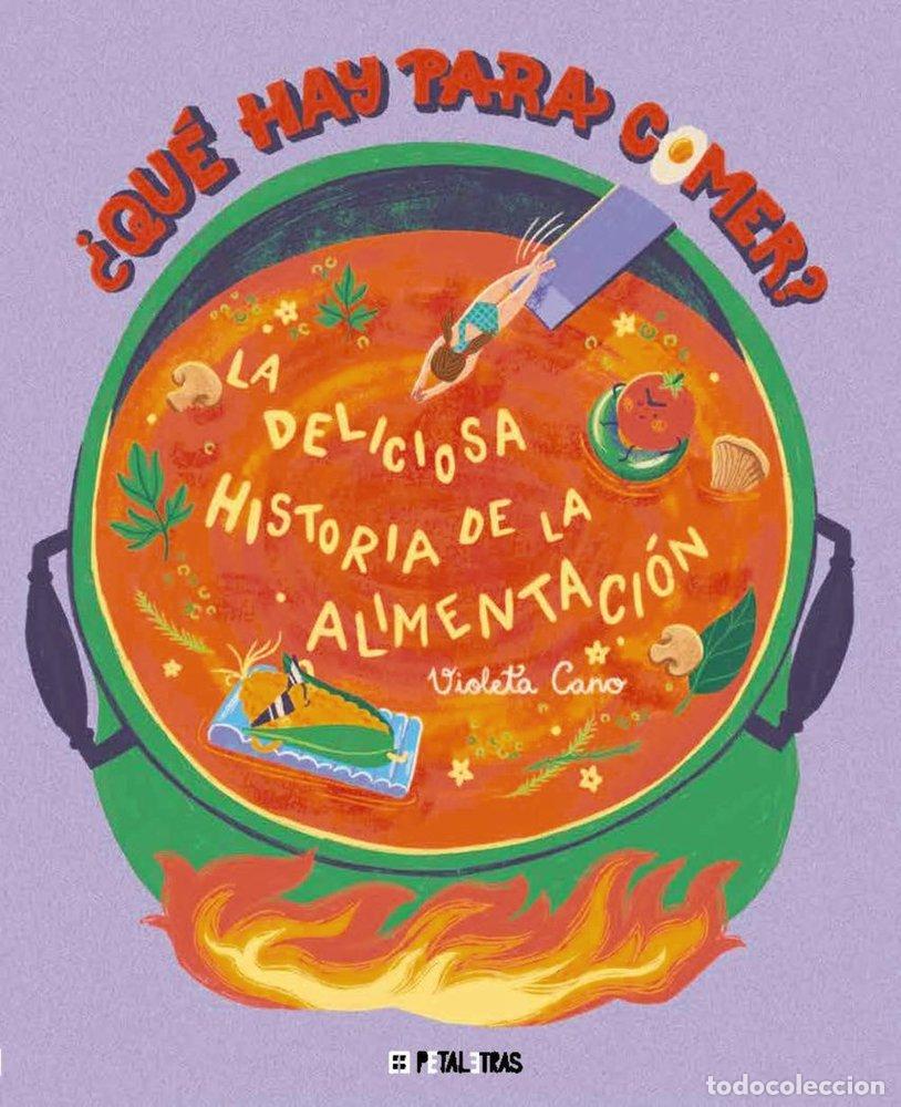Libros: QUE HAY PARA COMER LA DELICIOSA HISTORIA DE LA ALIMENTACION - CANO, VIOLETA