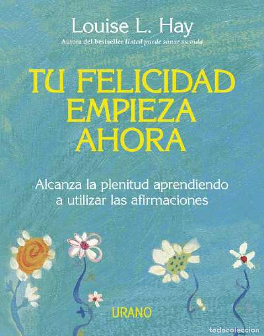 Libri: TU FELICIDAD EMPIEZA AHORA - Hay, Louise