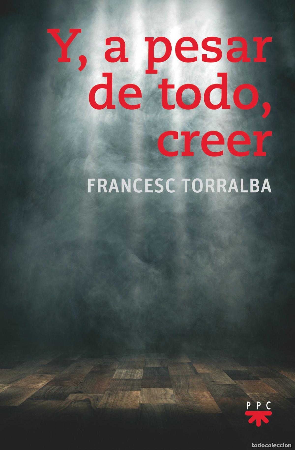 Libri: Y, A PESAR DE TODO, CREER - Torralba Rosell&oacute;, Francesc