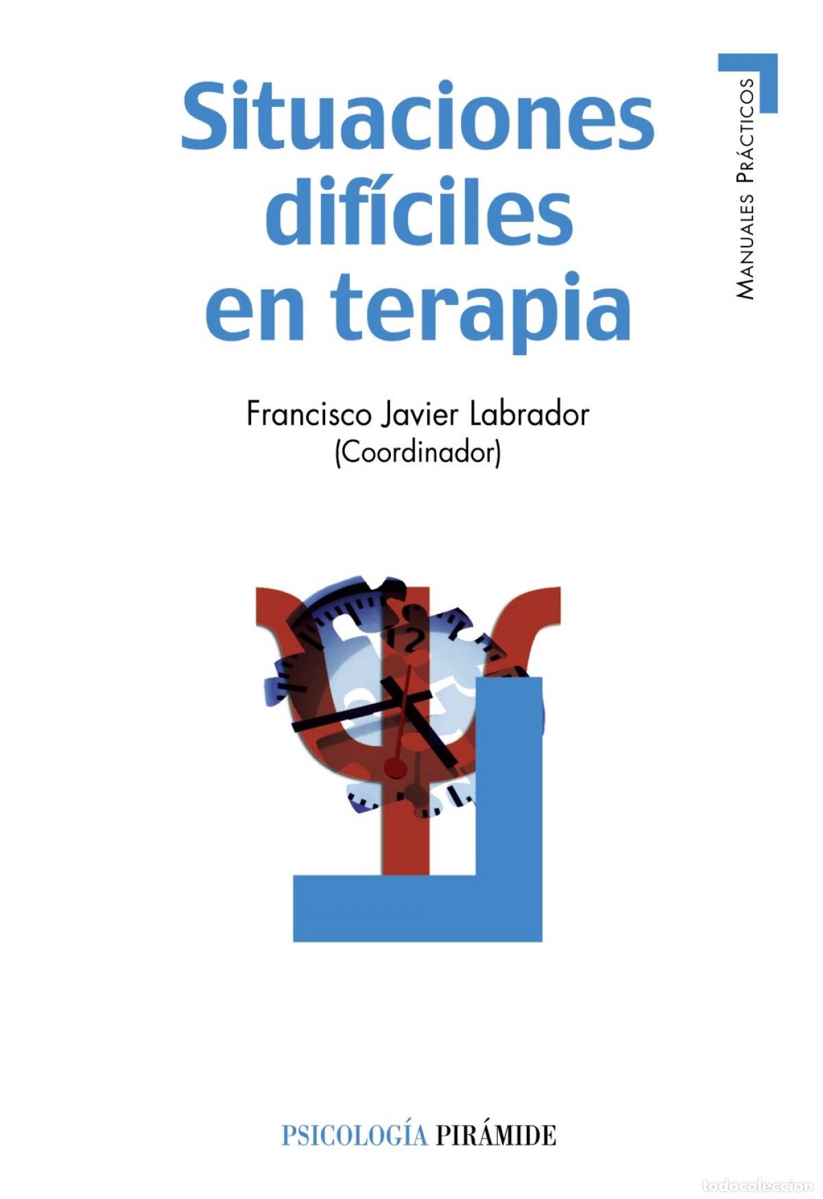 Libros: SITUACIONES DIF&Iacute;CULES EN TERAPIA - Labrador Encinas, Francisco Javier