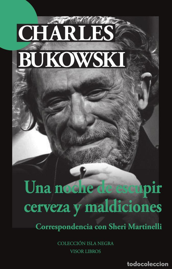 B&uuml;cher: UNA NOCHE DE ESCUPIR CERVEZA Y MALDICIONES - BUKOWSKI, CHARLES