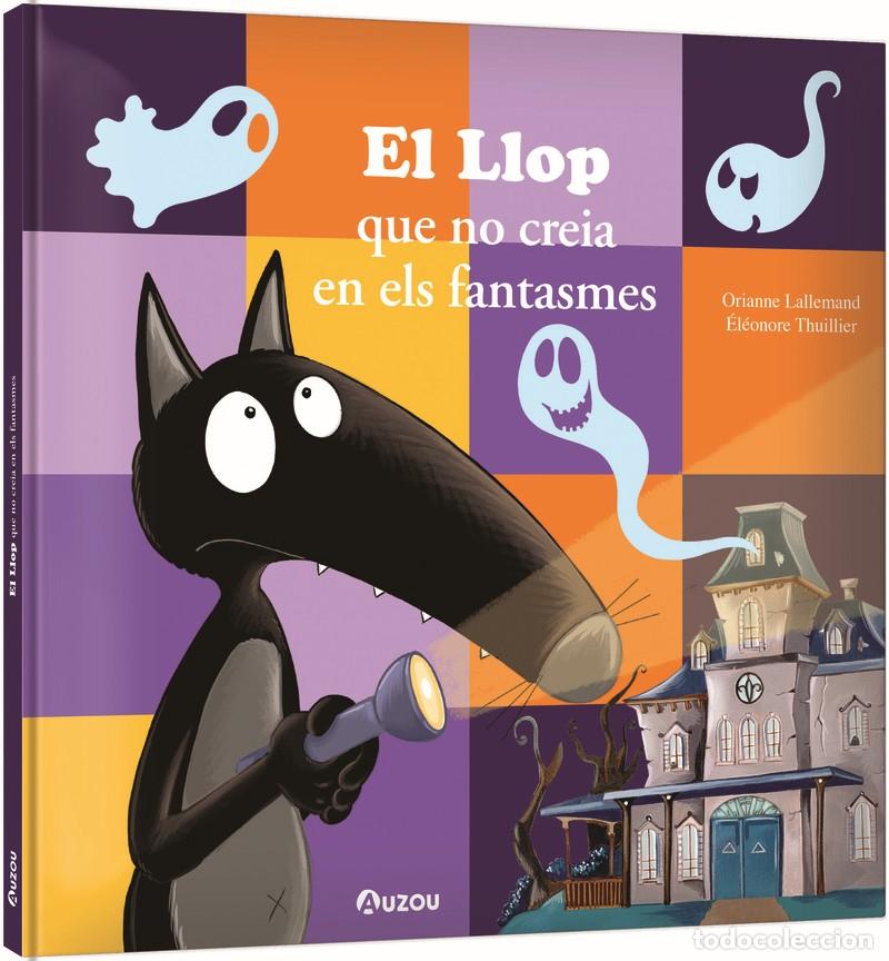 Libri: EL LLOP QUE NO CREIA EN ELS FANTASMES - Lallemand, Orianne
