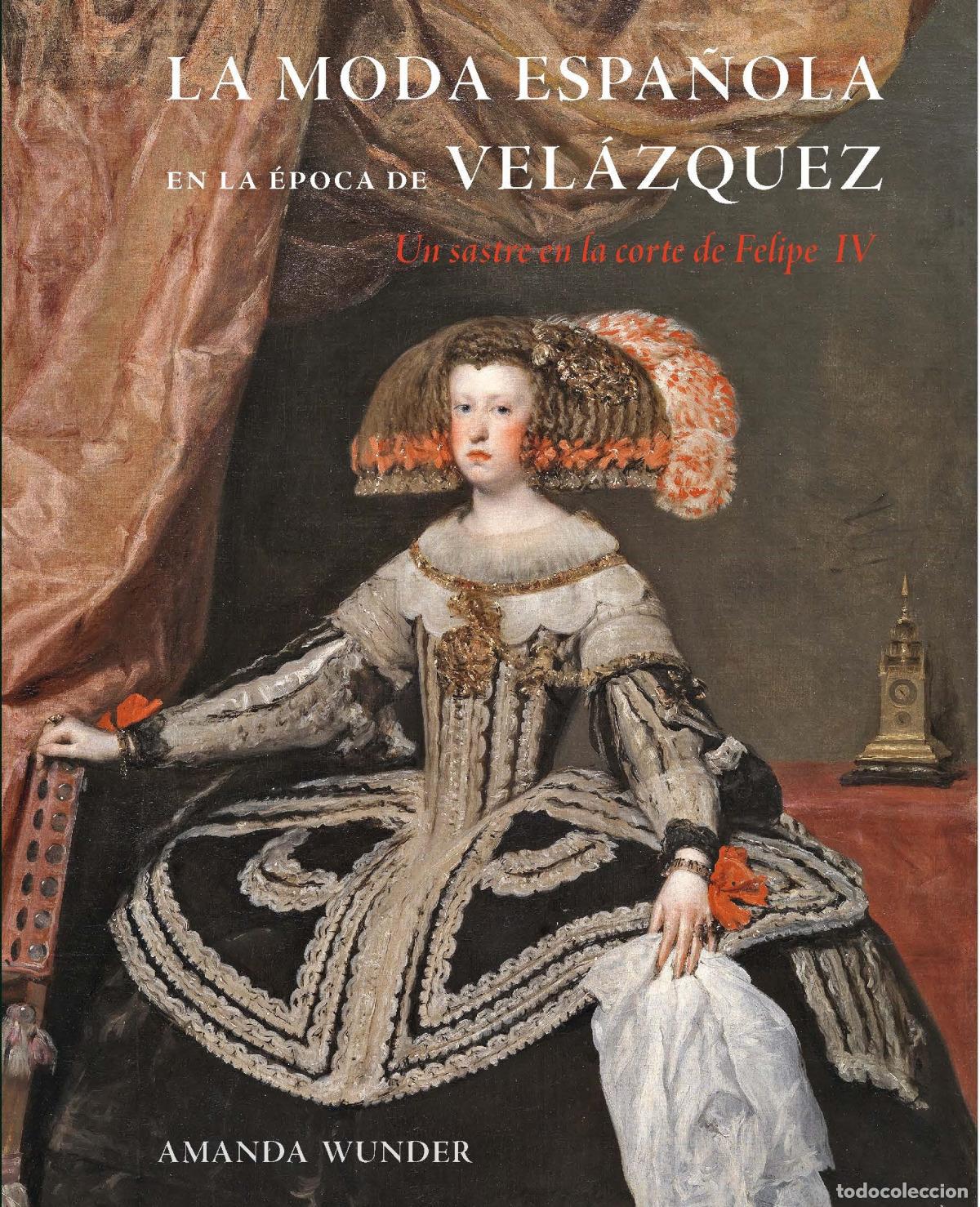 Libros: LA MODA ESPA&Ntilde;OLA EN LA &Eacute;POCA DE VEL&Aacute;ZQUEZ - Wunder, Amanda
