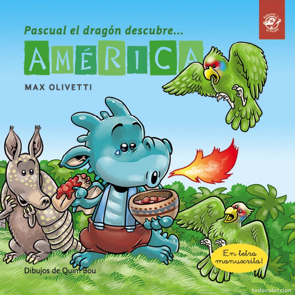 Libri: PASCUAL EL DRAG&Oacute;N DESCUBRE AM&Eacute;RICA - CUENTOS EN LETRA LIGADA - Olivetti, Max