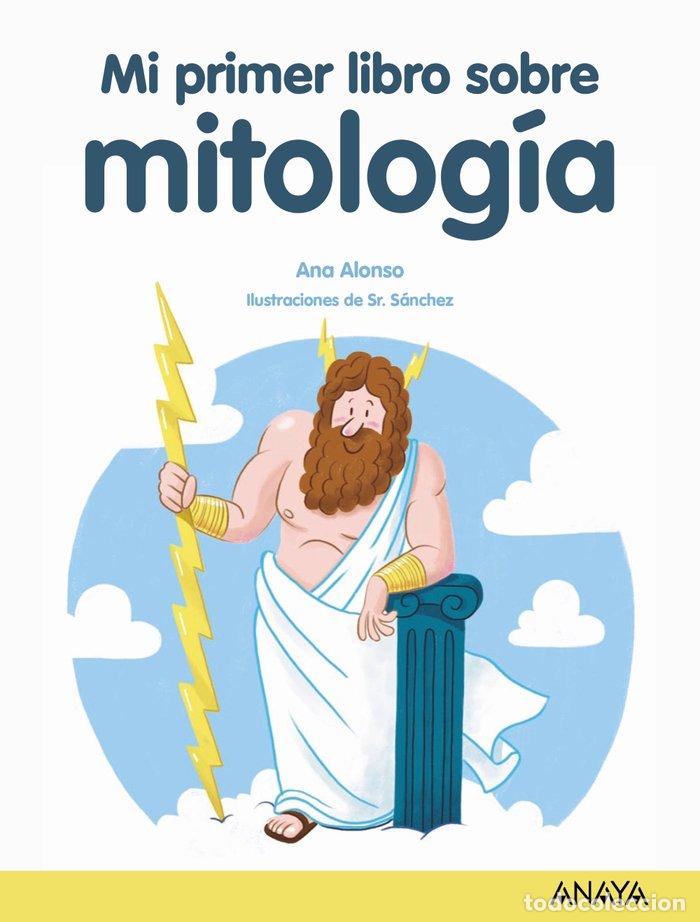 Libri: MI PRIMER LIBRO DE MITOLOGIA - ALONSO, ANA