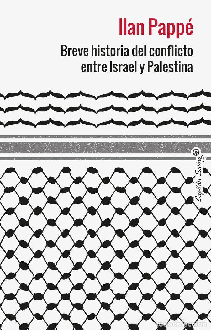 Libri: BREVE HISTORIA DEL CONFLICTO ENTRE ISRAEL Y PALESTINA - PAPPE, ILAN