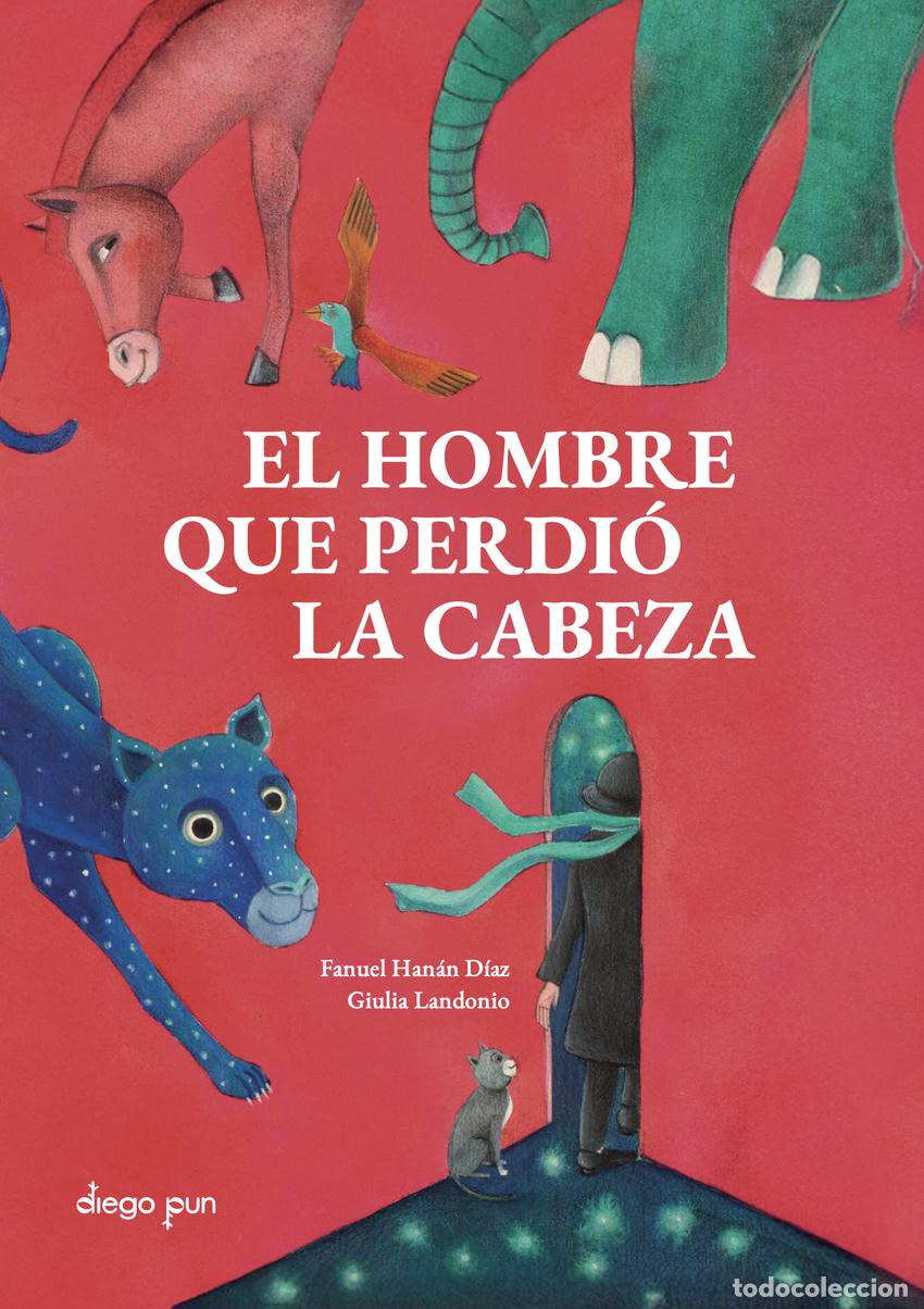 B&uuml;cher: EL HOMBRE QUE PERDI&Oacute; LA CABEZA - Han&aacute;n D&iacute;az, Fanuel
