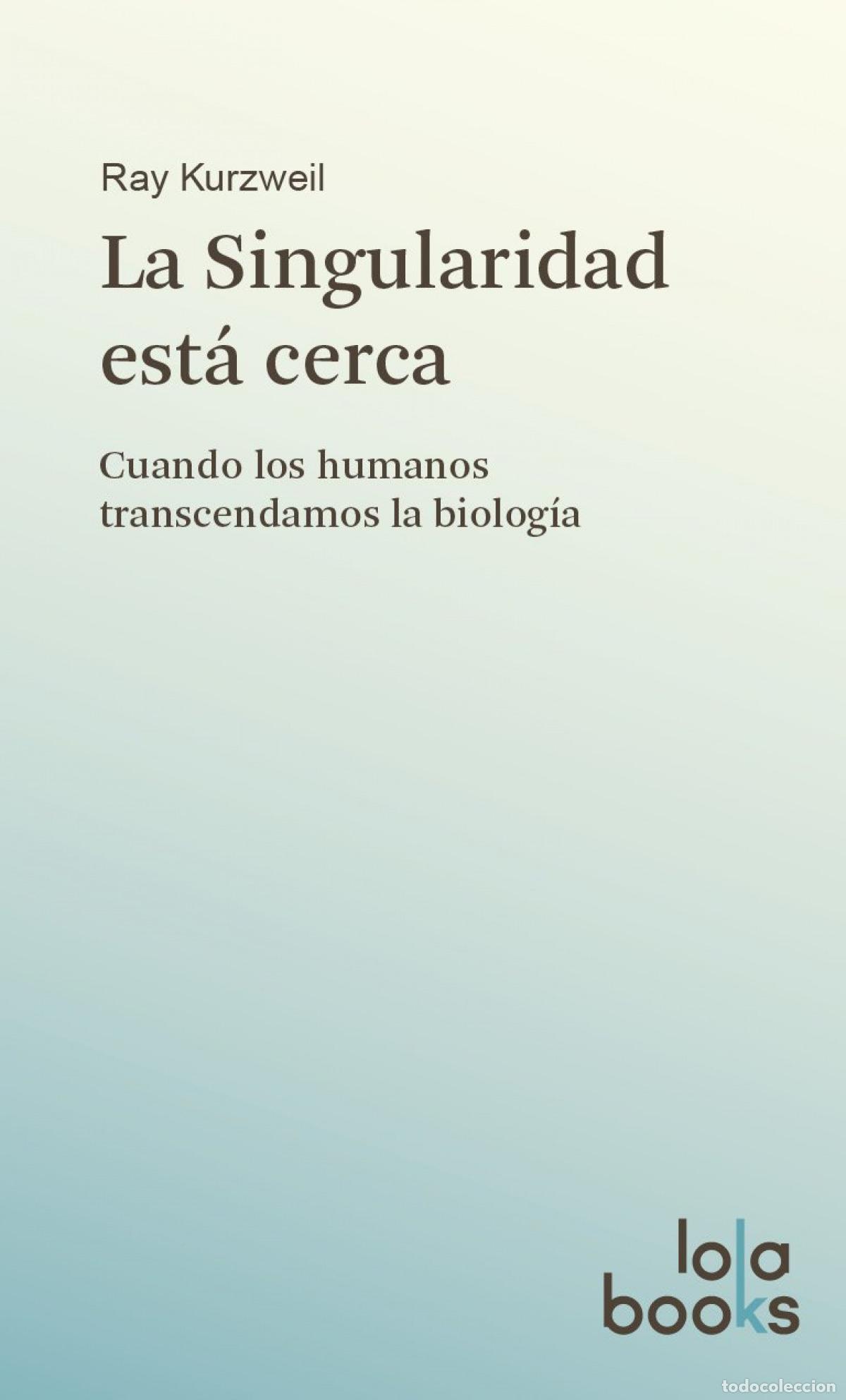 Libri: LA SINGULARIDAD EST&Aacute; CERCA - Kurzweil, Ray