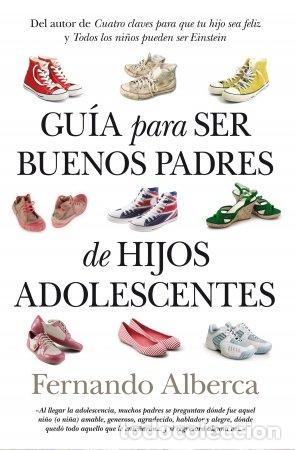 Libri: GUIA PARA SER BUENOS PADRES DE HIJOS ADOLESCENTES - ALBERCA, FERNANDO
