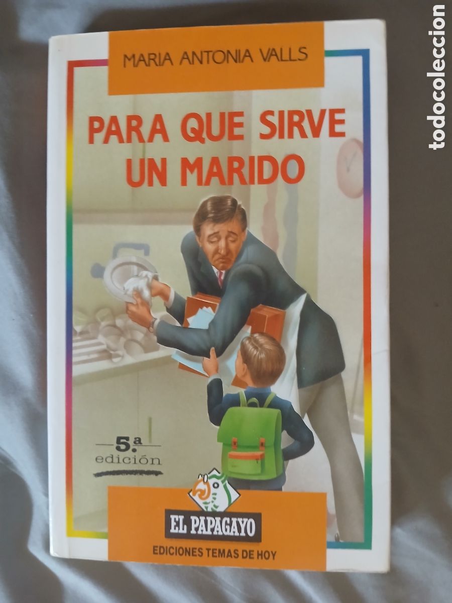Livros: Para que sirve un marido.- Valls, Mar&iacute;a Antonia.