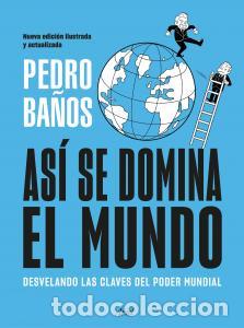 B&uuml;cher: AS&Iacute; SE DOMINA EL MUNDO. NUEVA EDICI&Oacute;N - Ba&ntilde;os, Pedro
