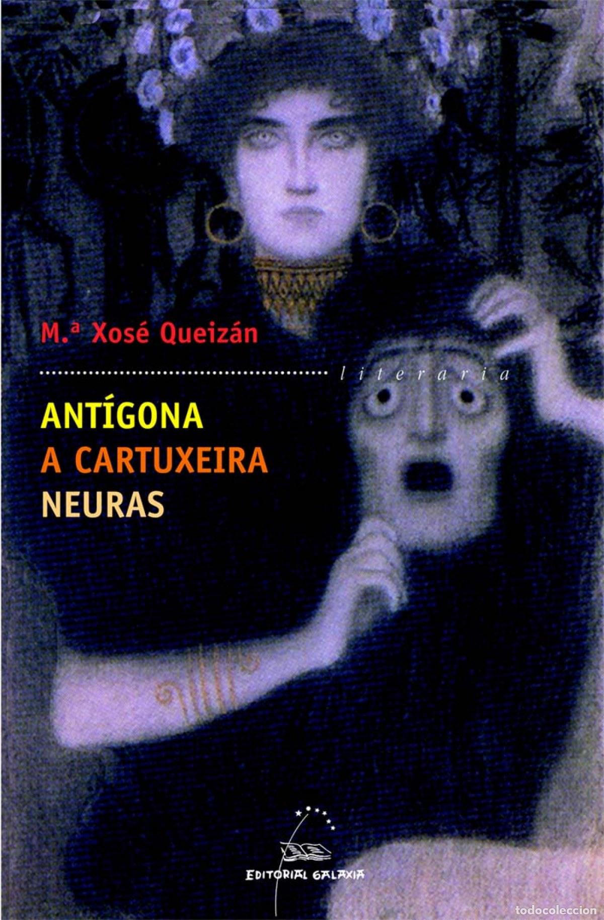 B&uuml;cher: ANT&Iacute;GONA. A CARTUXEIRA. NEURAS - Queiz&aacute;n, Mar&iacute;a Xos&eacute;