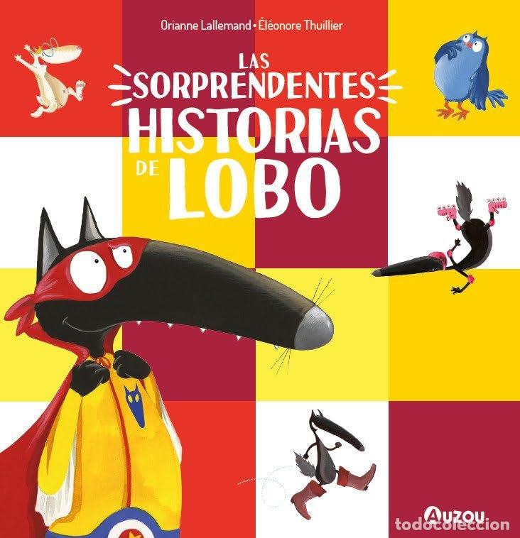 B&uuml;cher: LAS SORPRENDENTES HISTORIAS DEL LOBO - Thuillier, &Eacute;l&eacute;onore