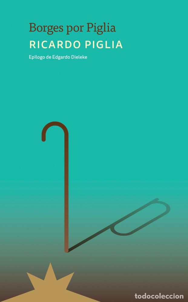 Libri: BORGES POR PIGLIA - PIGLIA, RICARDO