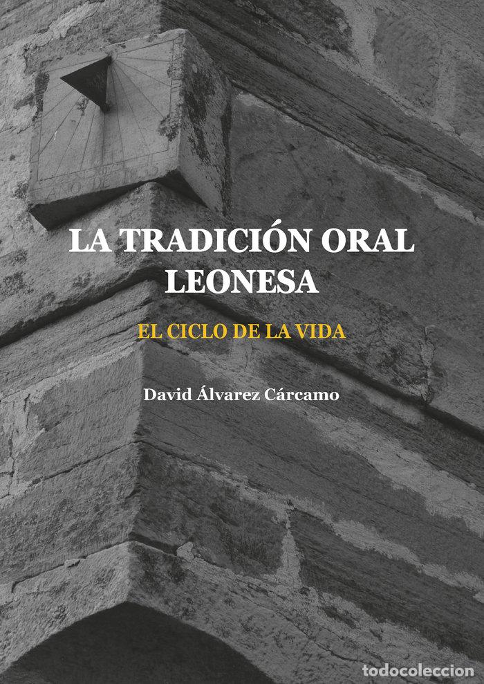 Libri: LA TRADICION ORAL LEONESA EL CICLO DE LA VIDA - ALVAREZ CARCAMO, DAVID
