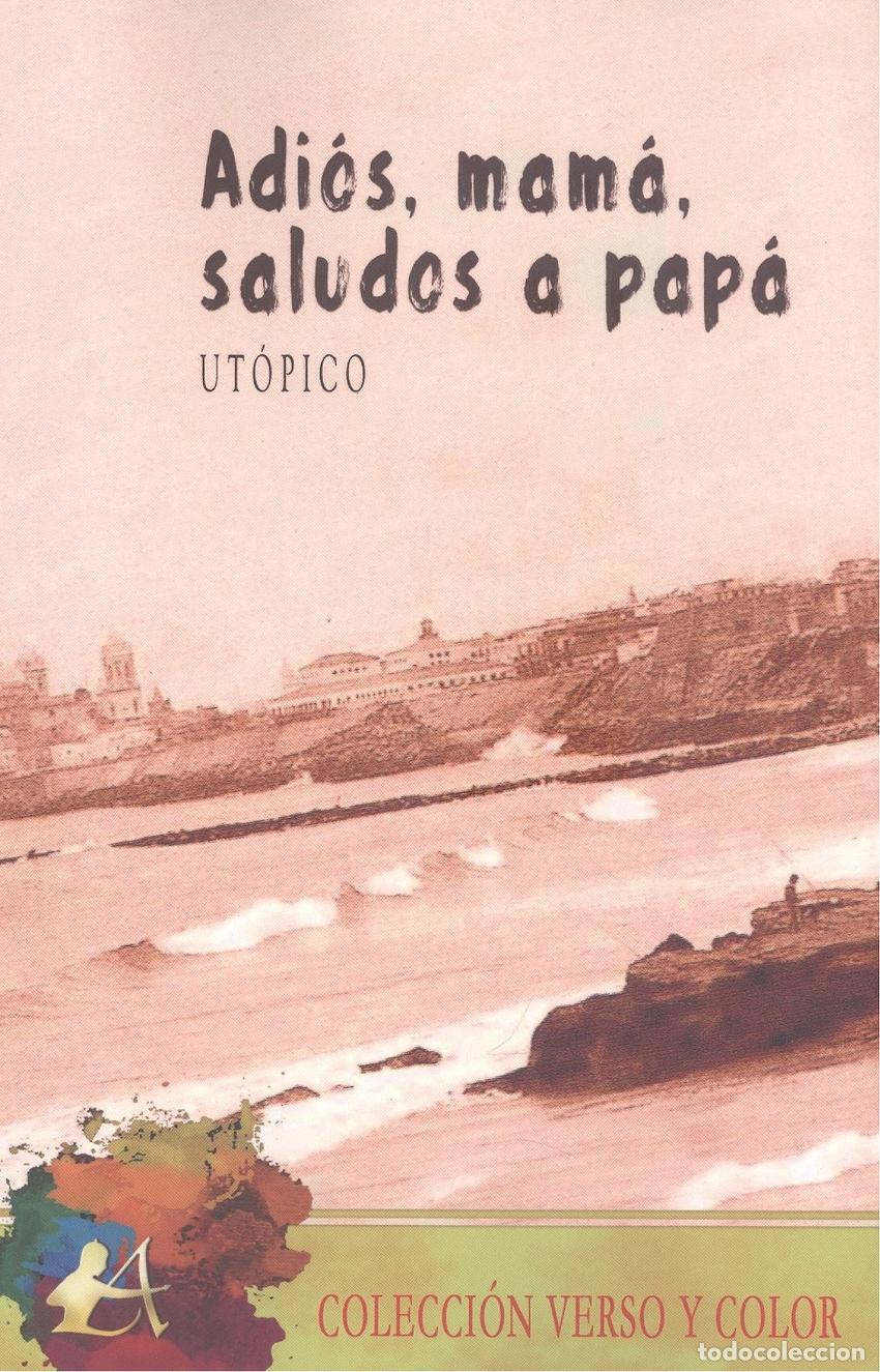 Libri: ADI&Oacute;S, MAM&Aacute;, SALUDOS A PAP&Aacute; - Ut&oacute;pico