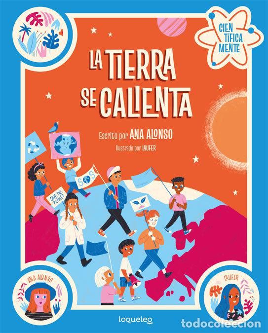 Libri: LA TIERRA SE CALIENTA. COLECCI&Oacute;N CIENT&Iacute;FICAMENTE - Conejo Alonso, Ana Isabel