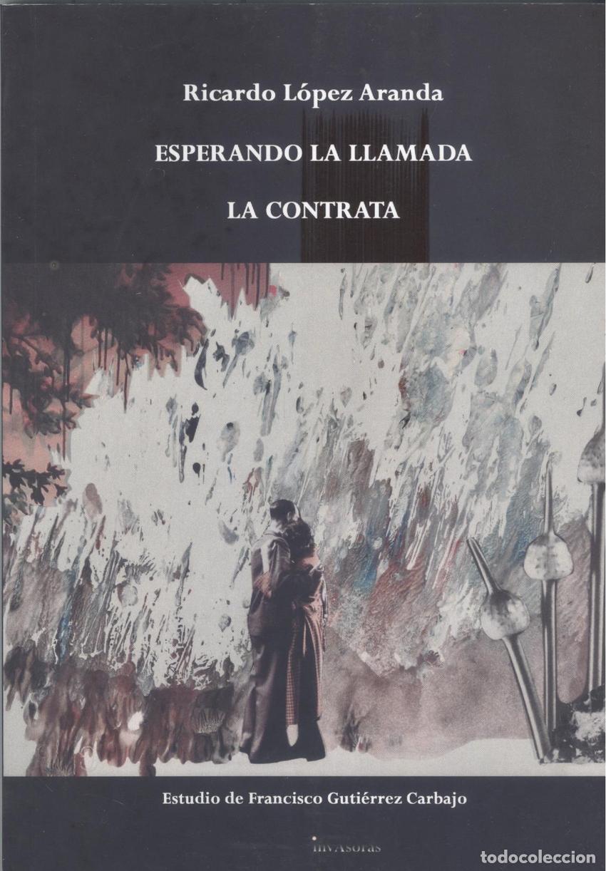 Libri: ESPERANDO LA LLAMADA - LA CONTRATA - L&oacute;pez Aranda, Ricardo