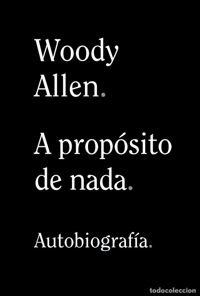 Libros: A PROPOSITO DE NADA AUTOBIOGRAFIA - ALLEN, WOODY