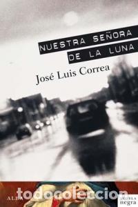 B&uuml;cher: NUESTRA SE&Ntilde;ORA DE LA LUNA - CORREA, JOSE LUIS