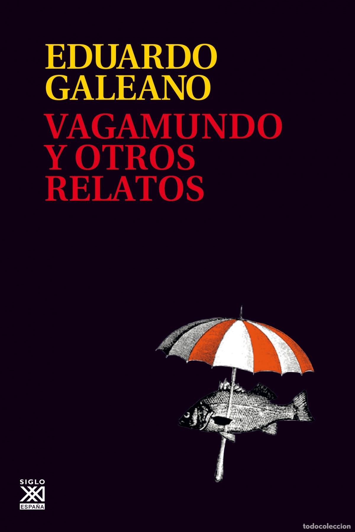 Libros: VAGABUNDO Y OTROS RELATOS - Galeano, Eduardo