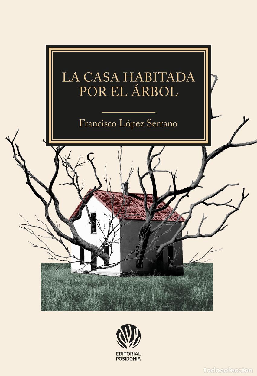 Libri: LA CASA HABITADA POR EL &Aacute;RBOL - L&oacute;pez Serrano, Francisco