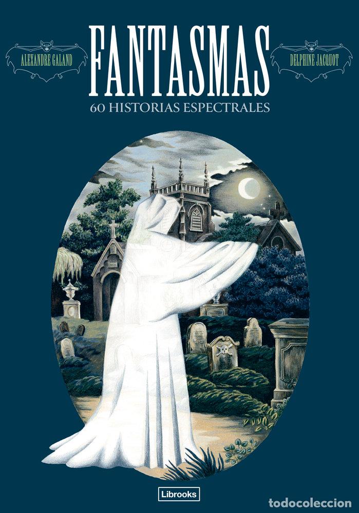 Libros: FANTASMAS. 60 HISTORIAS ESPECTRALES - Galand, Alexander